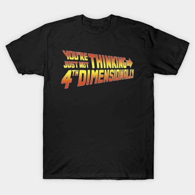 4th Dimensionally T-Shirt by TrulyMadlyGeekly